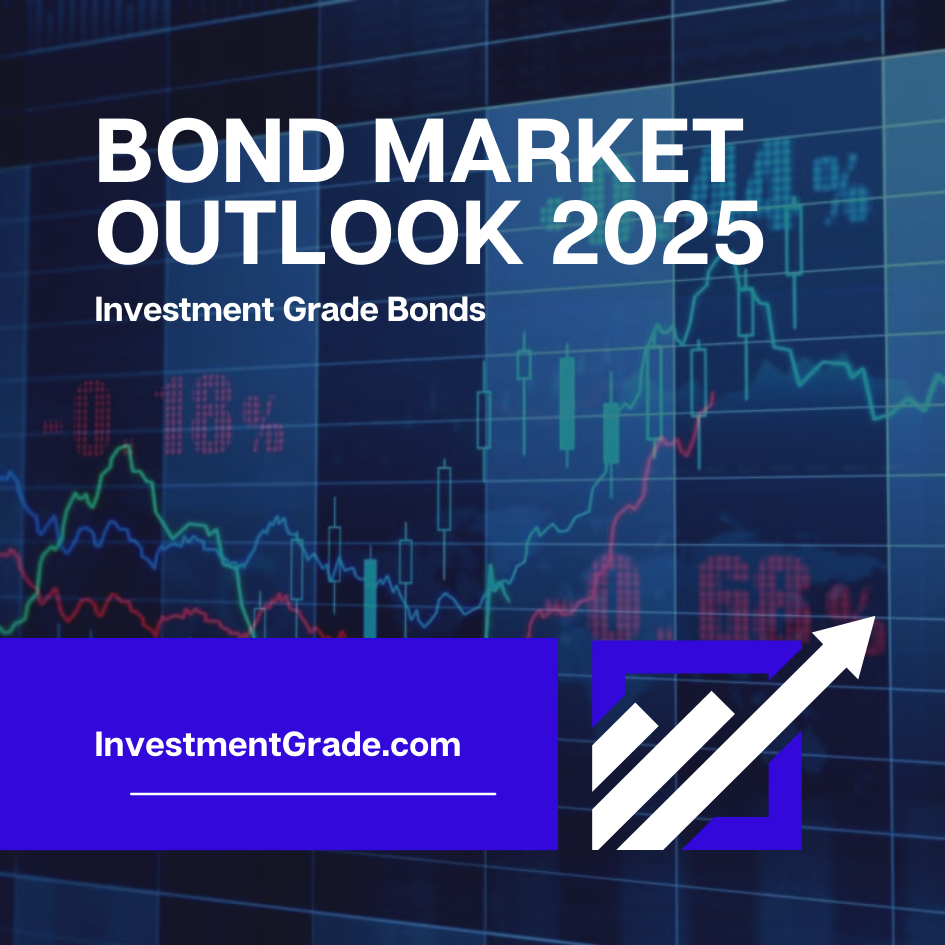 Investment Grade Bond Market Outlook 2025