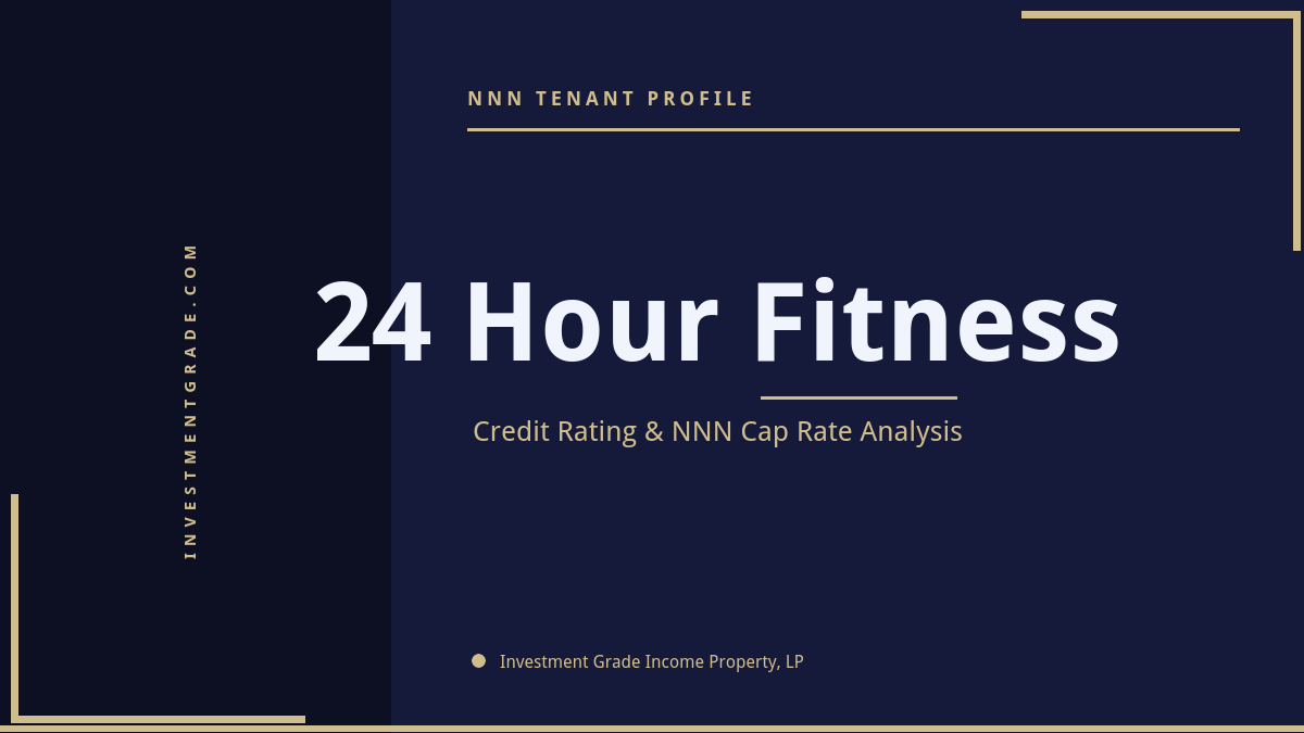 24 Hour Fitness credit rating, NNN cap rate, and investment grade tenant profile