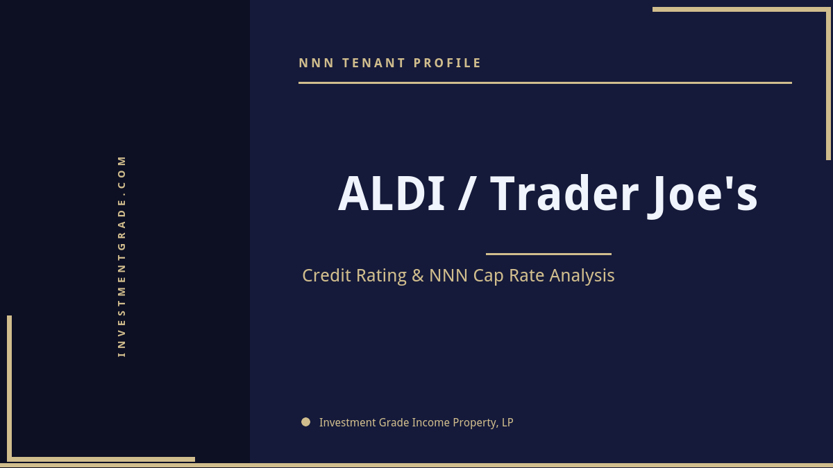 ALDI / Trader Joe’s Credit Rating & NNN Cap Rate