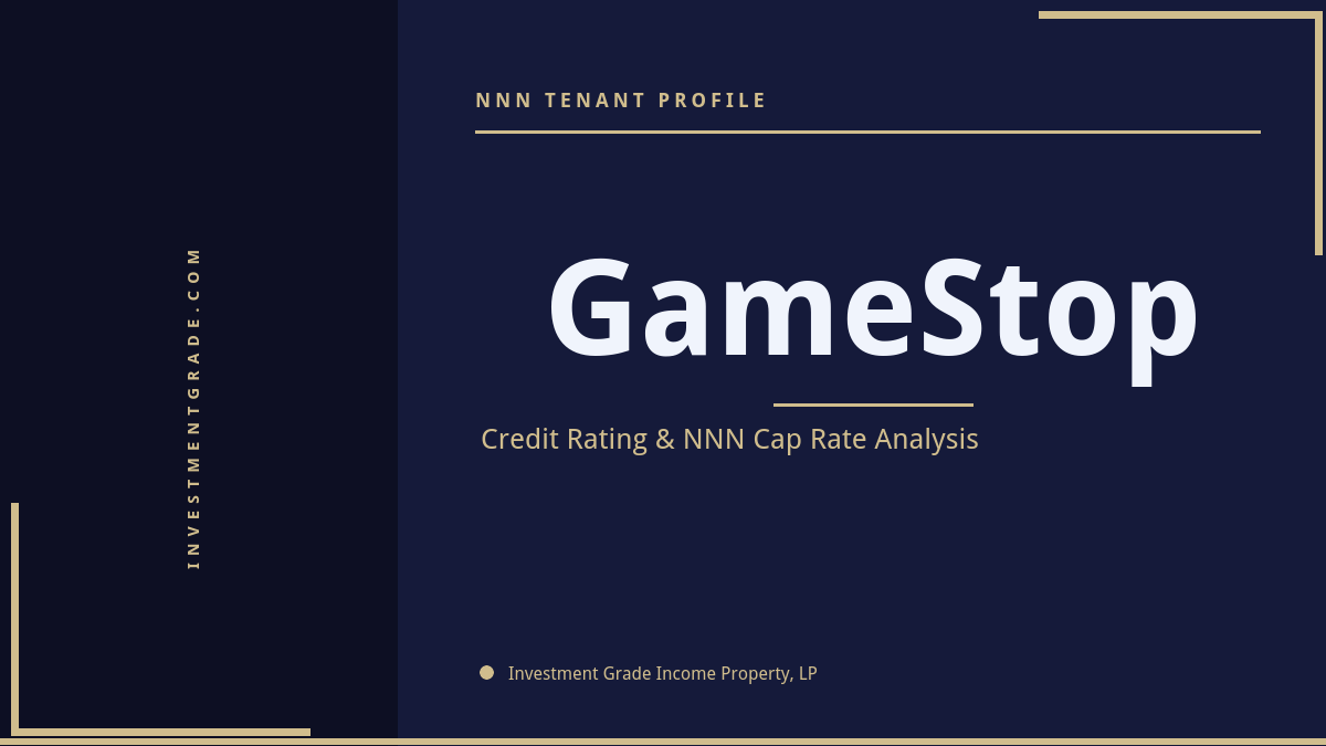 GameStop credit rating, NNN cap rate, and investment grade tenant profile