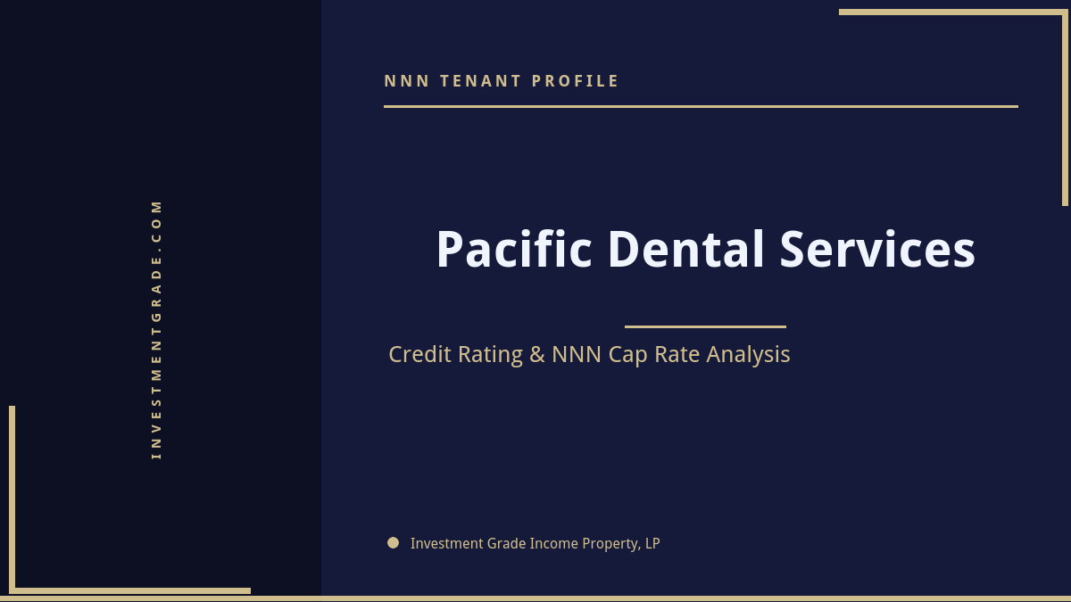 Pacific Dental Services Credit Rating & NNN Cap Rate Analysis