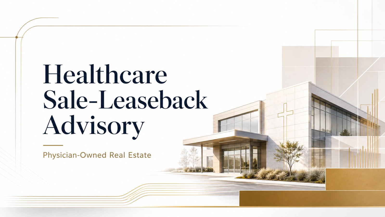 Healthcare sale-leaseback advisory for physician-owned real estate